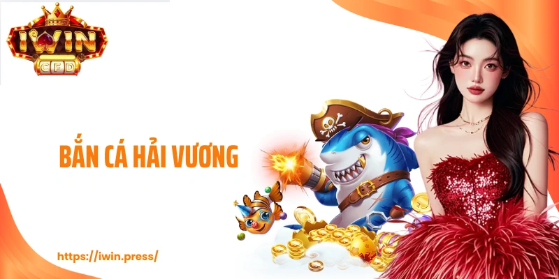 Bắn Cá Hải Vương - Cuộc Săn Cá Đại Dương Đỉnh Cao Tại IWIN