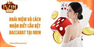 Khái Niệm Và Cách Nhận Biết Cầu Bệt Baccarat Tại IWIN