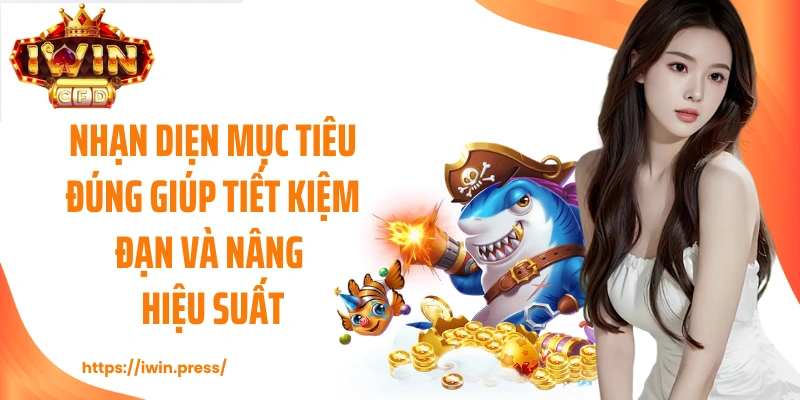 Nhận diện mục tiêu đúng giúp tiết kiệm đạn và nâng hiệu suất