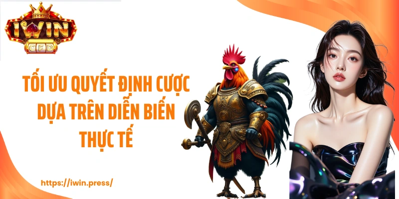 Tối ưu quyết định cược dựa trên diễn biến thực tế