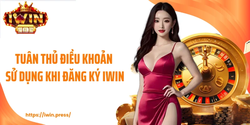 Tuân thủ điều khoản sử dụng khi đăng ký IWIN