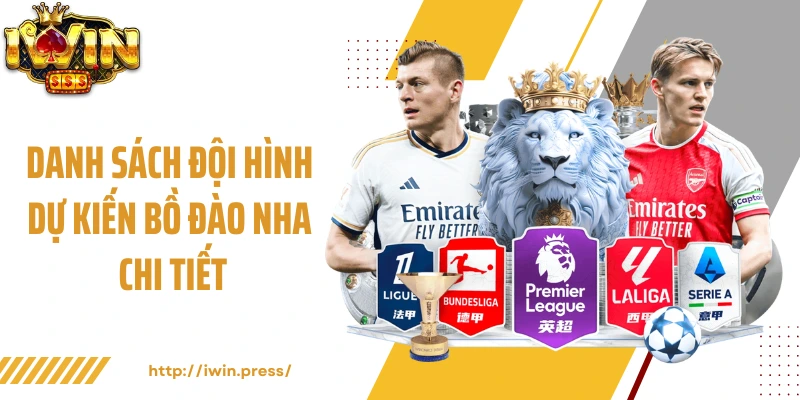 Danh sách đội hình dự kiến Bồ Đào Nha chi tiết