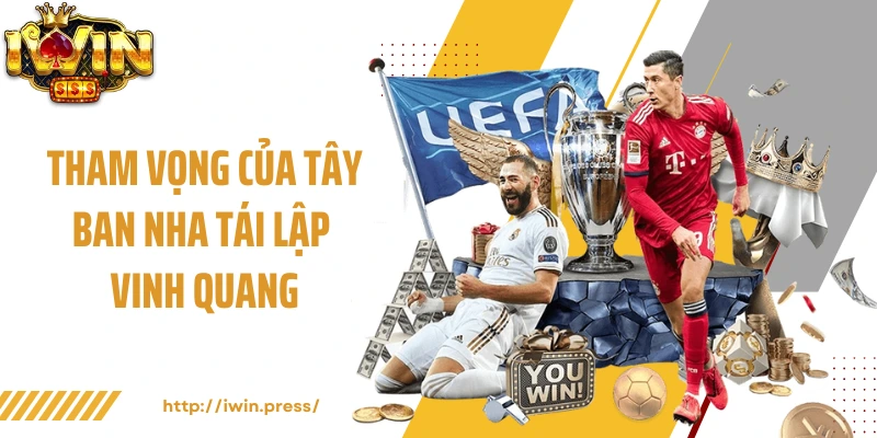 Tham vọng của Tây Ban Nha tái lập vinh quang